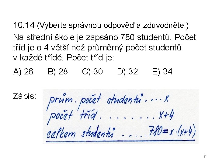 10. 14 (Vyberte správnou odpověď a zdůvodněte. ) Na střední škole je zapsáno 780