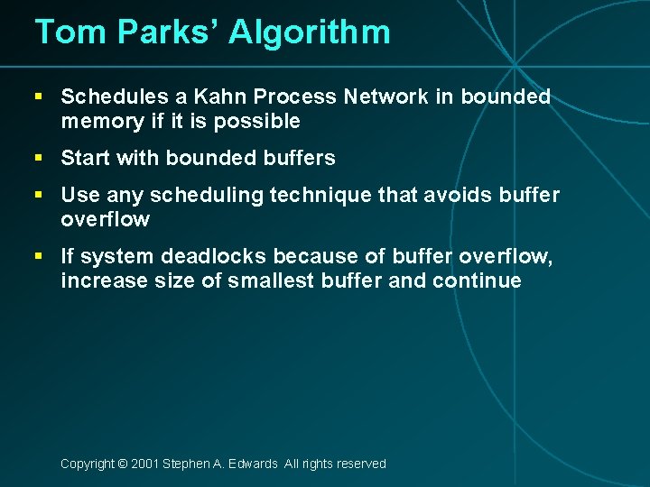 Tom Parks’ Algorithm § Schedules a Kahn Process Network in bounded memory if it
