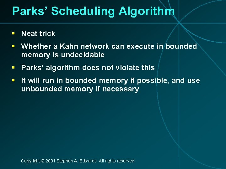 Parks’ Scheduling Algorithm § Neat trick § Whether a Kahn network can execute in