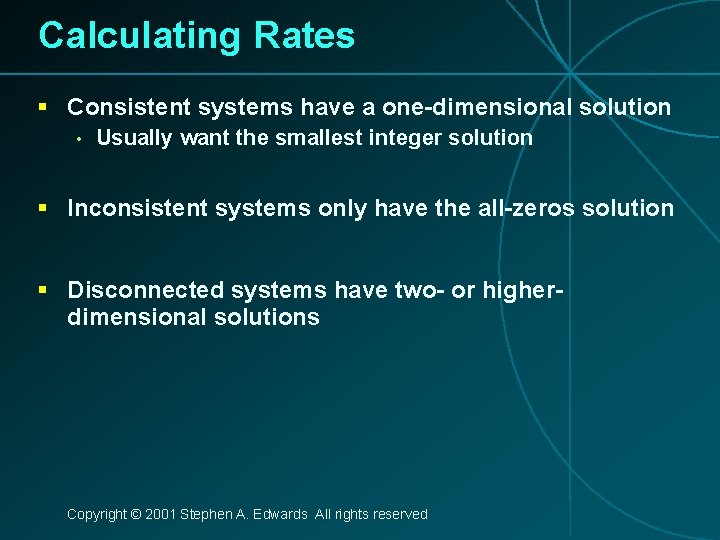 Calculating Rates § Consistent systems have a one-dimensional solution • Usually want the smallest