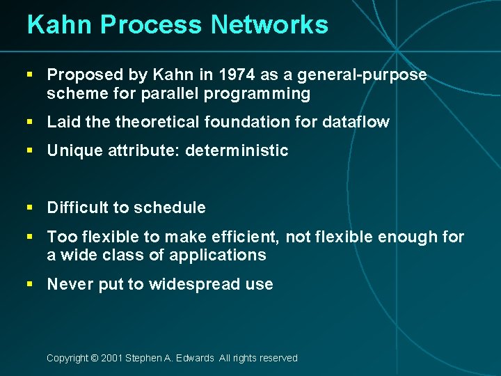 Kahn Process Networks § Proposed by Kahn in 1974 as a general-purpose scheme for