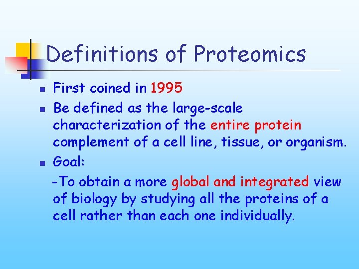 Definitions of Proteomics n n n First coined in 1995 Be defined as the