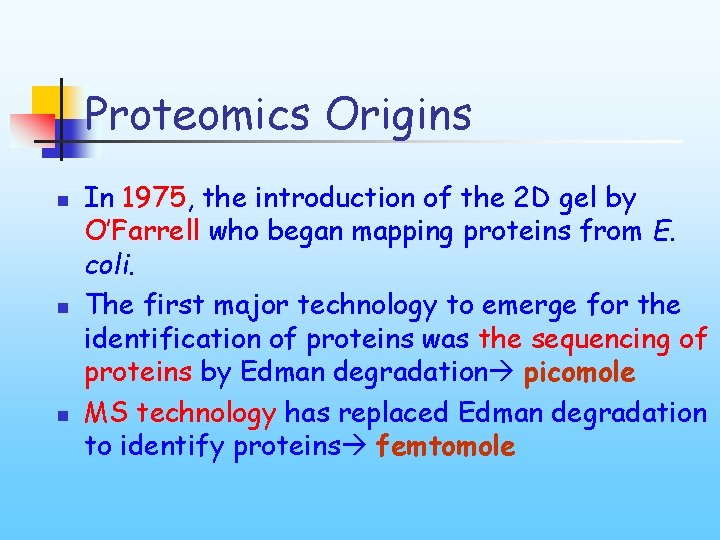 Proteomics Origins n n n In 1975, the introduction of the 2 D gel