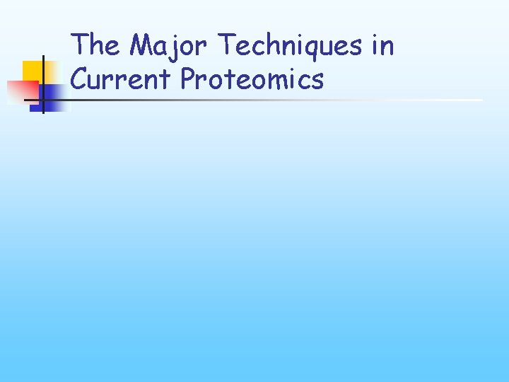 The Major Techniques in Current Proteomics 