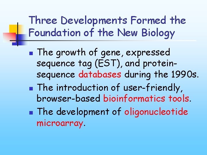 Three Developments Formed the Foundation of the New Biology n n n The growth