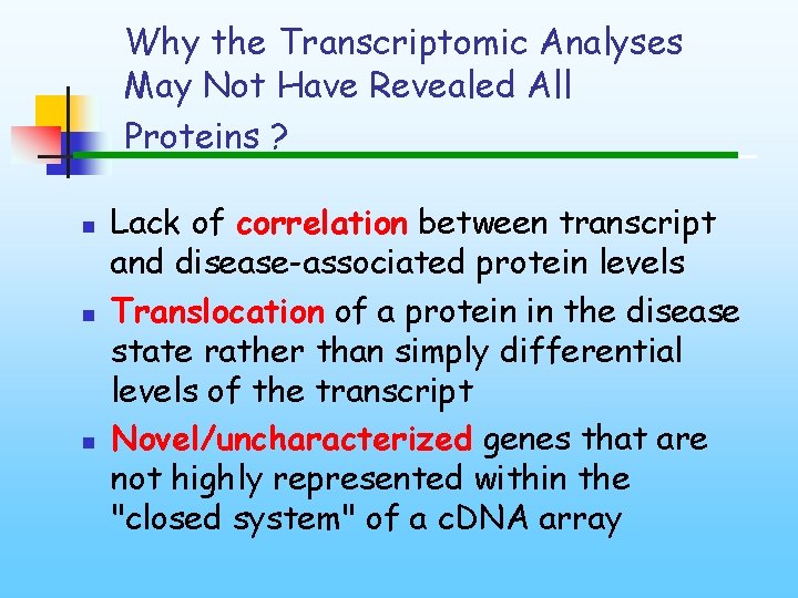 Why the Transcriptomic Analyses May Not Have Revealed All Proteins ? n n n