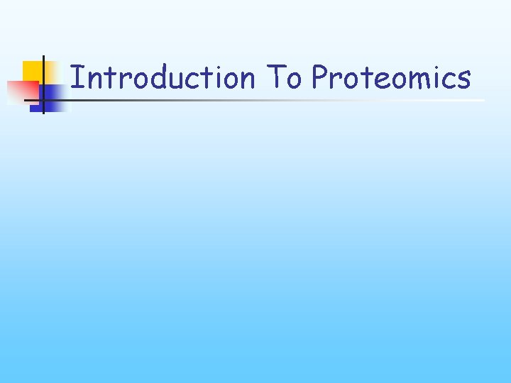 Introduction To Proteomics 