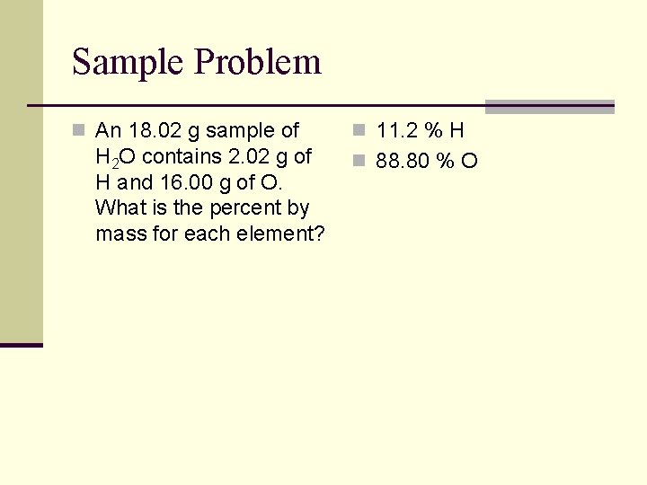 Sample Problem n An 18. 02 g sample of H 2 O contains 2.