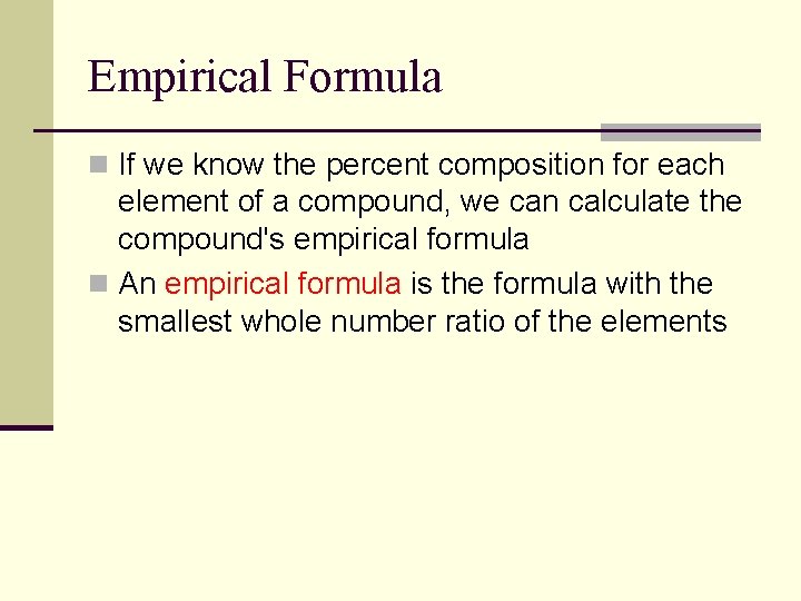 Empirical Formula n If we know the percent composition for each element of a