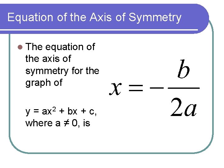 Equation of the Axis of Symmetry l The equation of the axis of symmetry