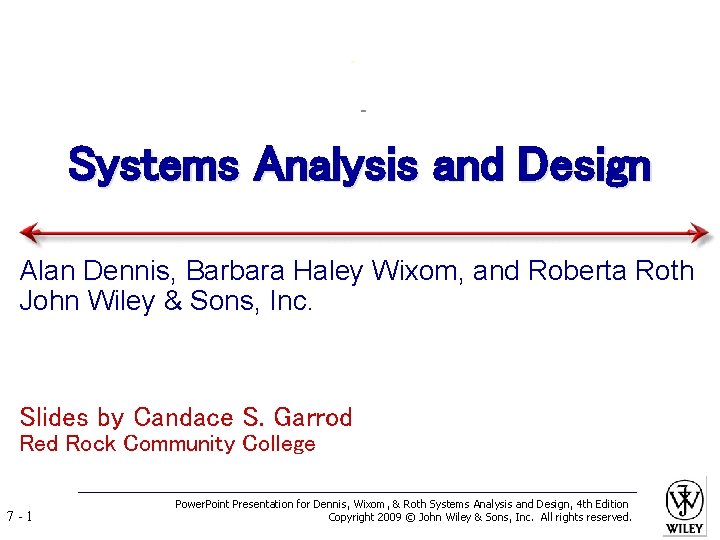 Systems Analysis and Design Alan Dennis, Barbara Haley Wixom, and Roberta Roth John Wiley