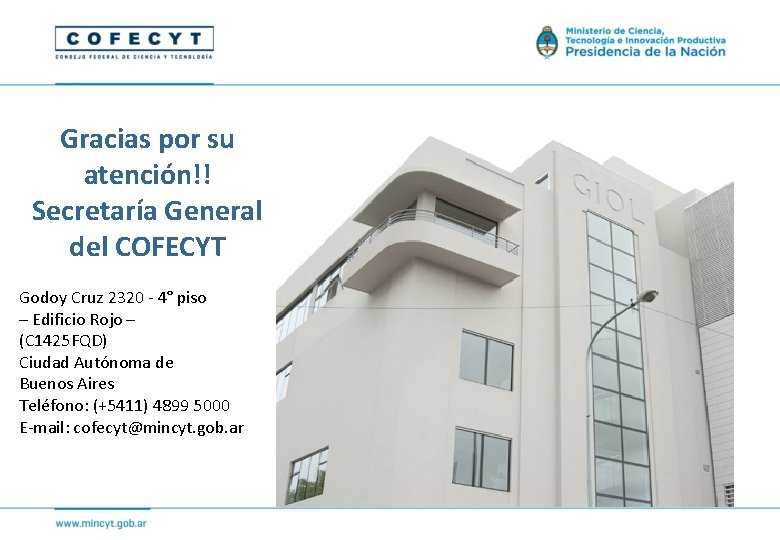 Gracias por su atención!! Secretaría General del COFECYT Godoy Cruz 2320 - 4° piso