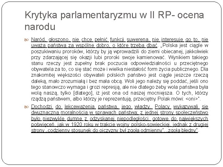 Krytyka parlamentaryzmu w II RP- ocena narodu Naród, głoszono, nie chce pełnić funkcji suwerena,