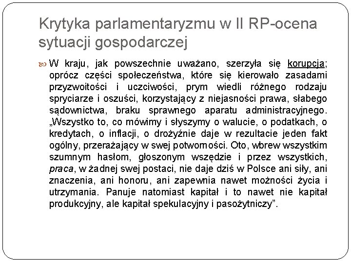 Krytyka parlamentaryzmu w II RP-ocena sytuacji gospodarczej W kraju, jak powszechnie uważano, szerzyła się