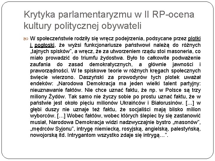 Krytyka parlamentaryzmu w II RP-ocena kultury politycznej obywateli W społeczeństwie rodziły się wręcz podejrzenia,