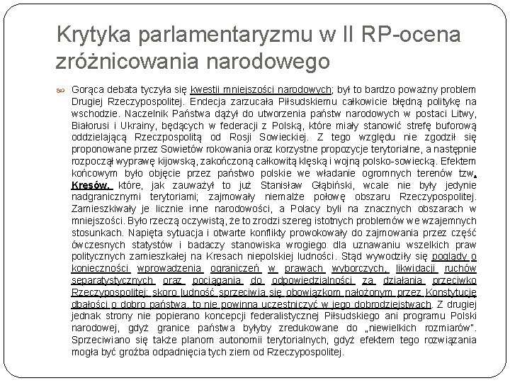 Krytyka parlamentaryzmu w II RP-ocena zróżnicowania narodowego Gorąca debata tyczyła się kwestii mniejszości narodowych;