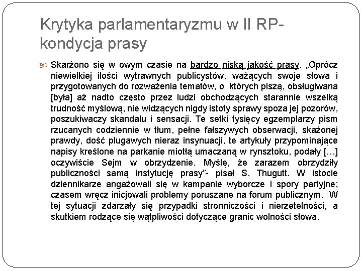 Krytyka parlamentaryzmu w II RPkondycja prasy Skarżono się w owym czasie na bardzo niską