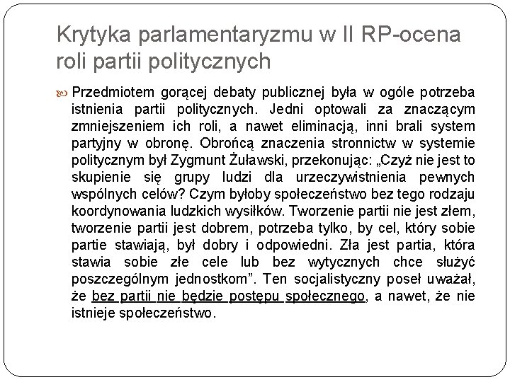 Krytyka parlamentaryzmu w II RP-ocena roli partii politycznych Przedmiotem gorącej debaty publicznej była w