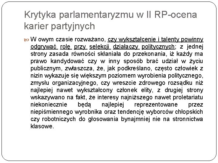 Krytyka parlamentaryzmu w II RP-ocena karier partyjnych W owym czasie rozważano, czy wykształcenie i