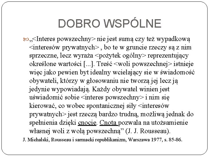 DOBRO WSPÓLNE „<Interes powszechny> nie jest sumą czy też wypadkową <interesów prywatnych> , bo