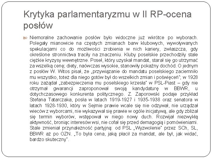 Krytyka parlamentaryzmu w II RP-ocena posłów Niemoralne zachowanie posłów było widoczne już wkrótce po