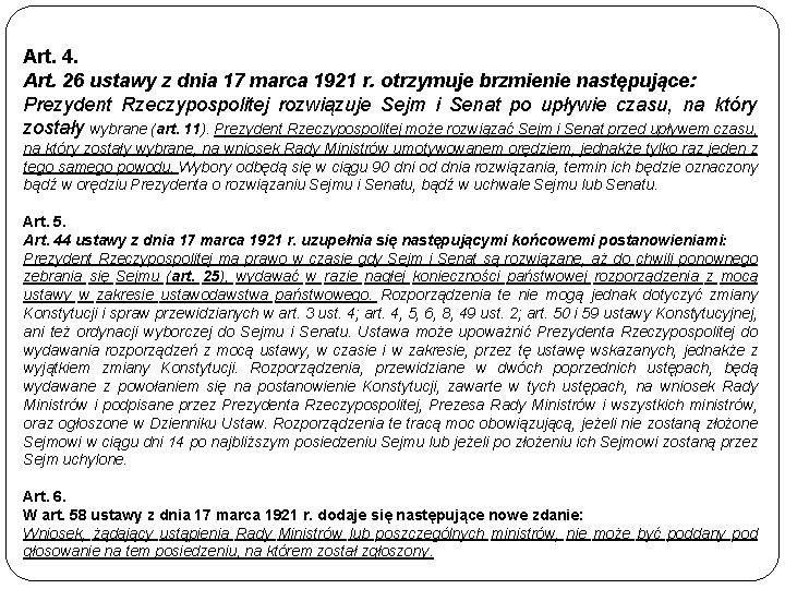Art. 4. Art. 26 ustawy z dnia 17 marca 1921 r. otrzymuje brzmienie następujące: