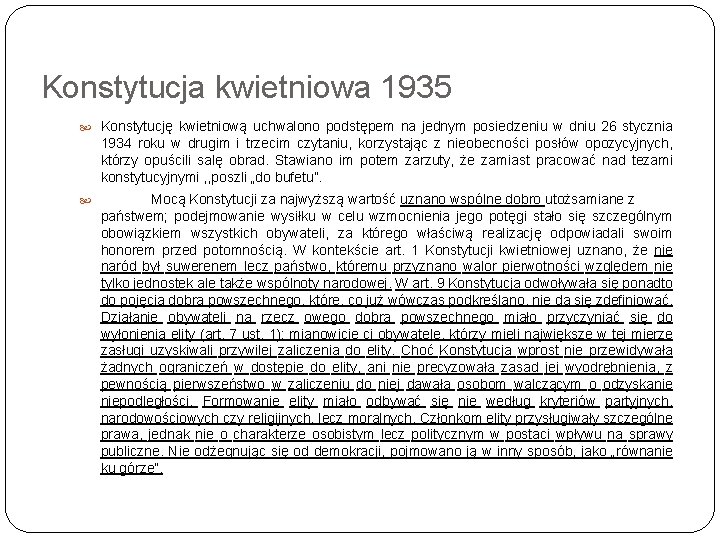 Konstytucja kwietniowa 1935 Konstytucję kwietniową uchwalono podstępem na jednym posiedzeniu w dniu 26 stycznia