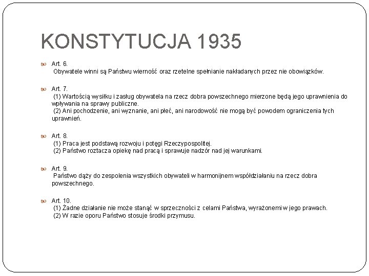 KONSTYTUCJA 1935 Art. 6. Obywatele winni są Państwu wierność oraz rzetelne spełnianie nakładanych przez