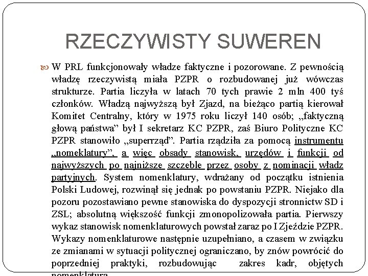 RZECZYWISTY SUWEREN W PRL funkcjonowały władze faktyczne i pozorowane. Z pewnością władzę rzeczywistą miała