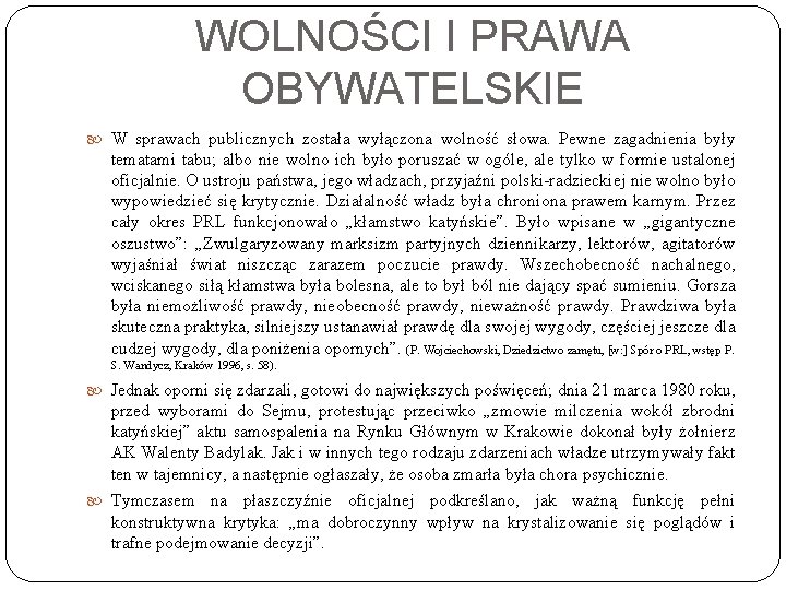 WOLNOŚCI I PRAWA OBYWATELSKIE W sprawach publicznych została wyłączona wolność słowa. Pewne zagadnienia były