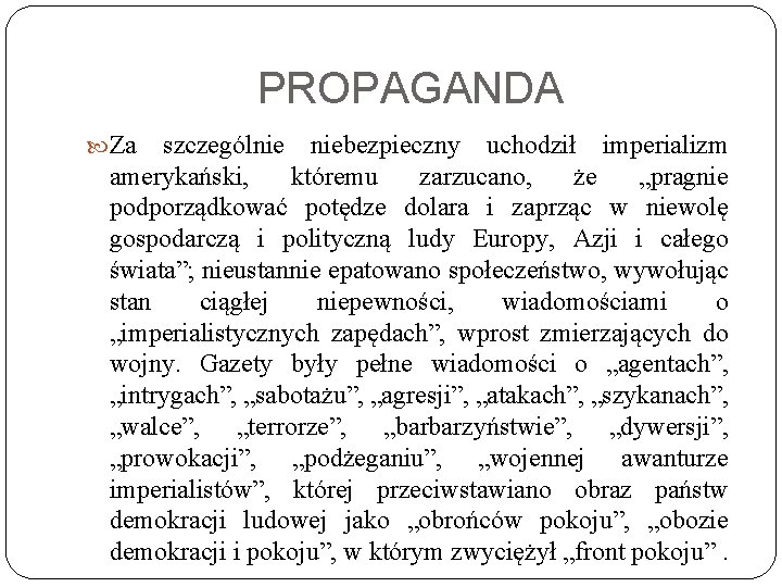 PROPAGANDA Za szczególnie niebezpieczny uchodził imperializm amerykański, któremu zarzucano, że „pragnie podporządkować potędze dolara