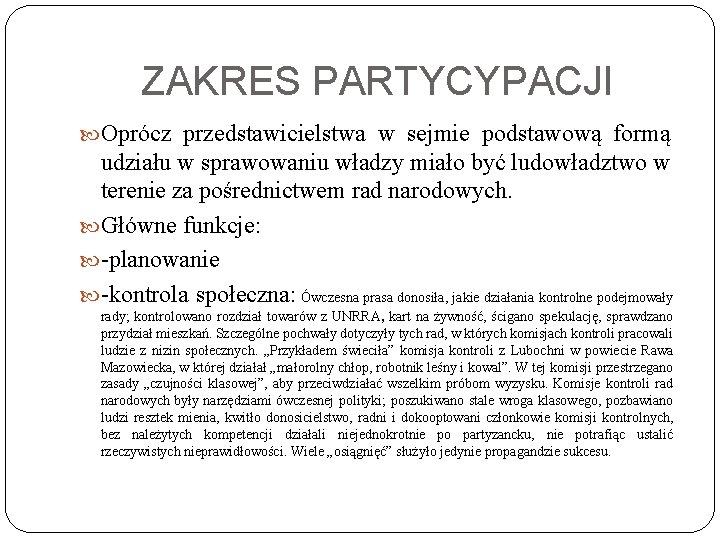 ZAKRES PARTYCYPACJI Oprócz przedstawicielstwa w sejmie podstawową formą udziału w sprawowaniu władzy miało być