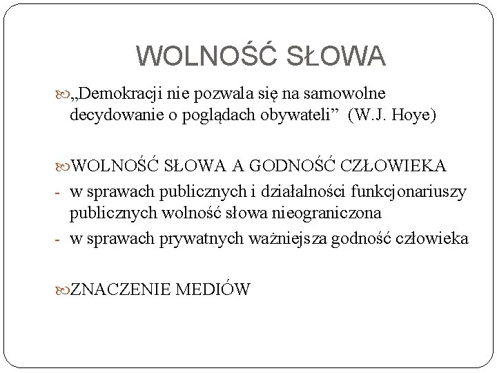 WOLNOŚĆ SŁOWA „Demokracji nie pozwala się na samowolne decydowanie o poglądach obywateli” (W. J.