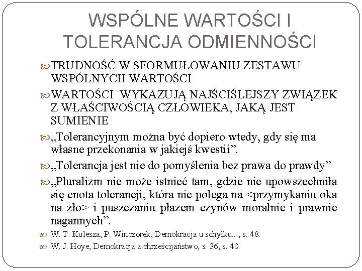 WSPÓLNE WARTOŚCI I TOLERANCJA ODMIENNOŚCI TRUDNOŚĆ W SFORMUŁOWANIU ZESTAWU WSPÓLNYCH WARTOŚCI WYKAZUJĄ NAJŚCIŚLEJSZY ZWIĄZEK