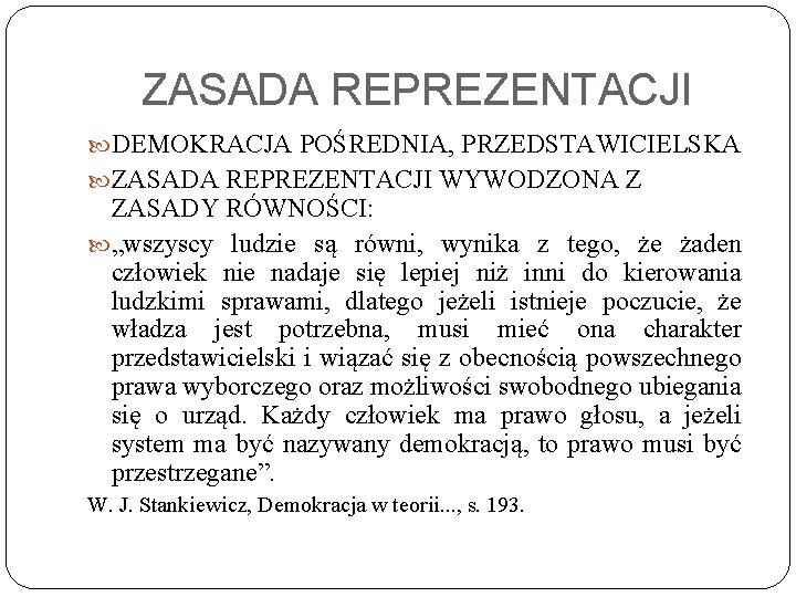 ZASADA REPREZENTACJI DEMOKRACJA POŚREDNIA, PRZEDSTAWICIELSKA ZASADA REPREZENTACJI WYWODZONA Z ZASADY RÓWNOŚCI: „wszyscy ludzie są