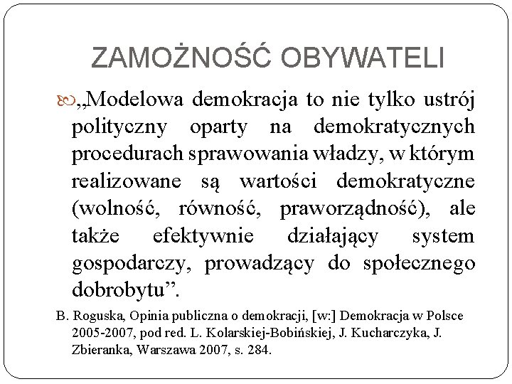 ZAMOŻNOŚĆ OBYWATELI „Modelowa demokracja to nie tylko ustrój polityczny oparty na demokratycznych procedurach sprawowania