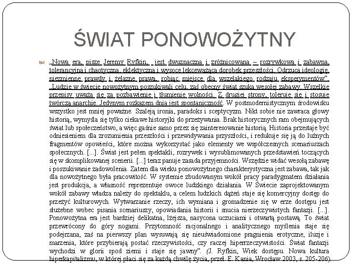 ŚWIAT PONOWOŻYTNY „Nowa era, pisze Jeremy Ryfkin, jest dwuznaczna i zróżnicowana – rozrywkowa i