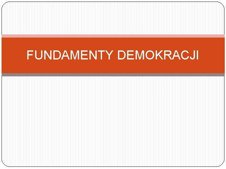 FUNDAMENTY DEMOKRACJI 