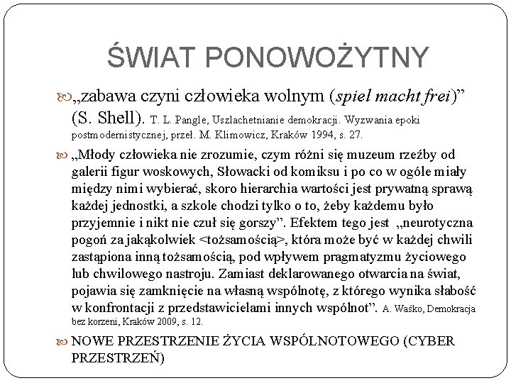 ŚWIAT PONOWOŻYTNY „zabawa czyni człowieka wolnym (spiel macht frei)” (S. Shell). T. L. Pangle,