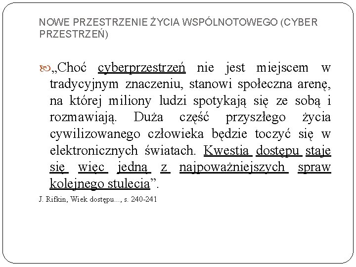 NOWE PRZESTRZENIE ŻYCIA WSPÓLNOTOWEGO (CYBER PRZESTRZEŃ) „Choć cyberprzestrzeń nie jest miejscem w tradycyjnym znaczeniu,