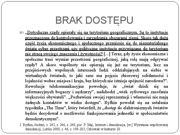 BRAK DOSTĘPU „Dotychczas rządy opierały się na terytorium geograficznym. Są to instytucje przeznaczone do