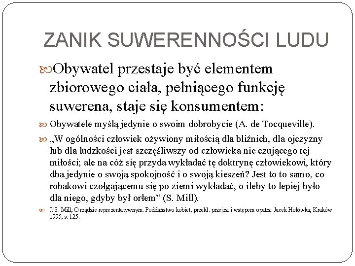 ZANIK SUWERENNOŚCI LUDU Obywatel przestaje być elementem zbiorowego ciała, pełniącego funkcję suwerena, staje się