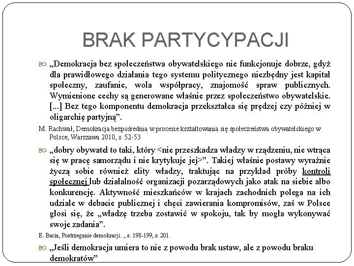 BRAK PARTYCYPACJI „Demokracja bez społeczeństwa obywatelskiego nie funkcjonuje dobrze, gdyż dla prawidłowego działania tego