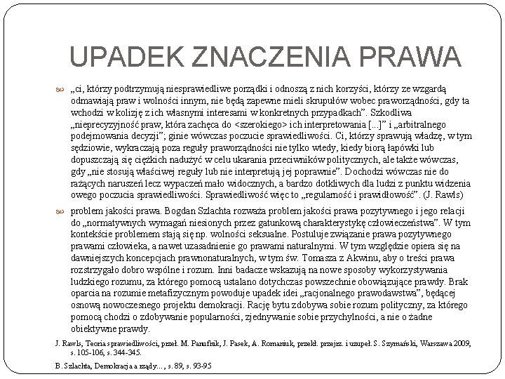 UPADEK ZNACZENIA PRAWA „ci, którzy podtrzymują niesprawiedliwe porządki i odnoszą z nich korzyści, którzy