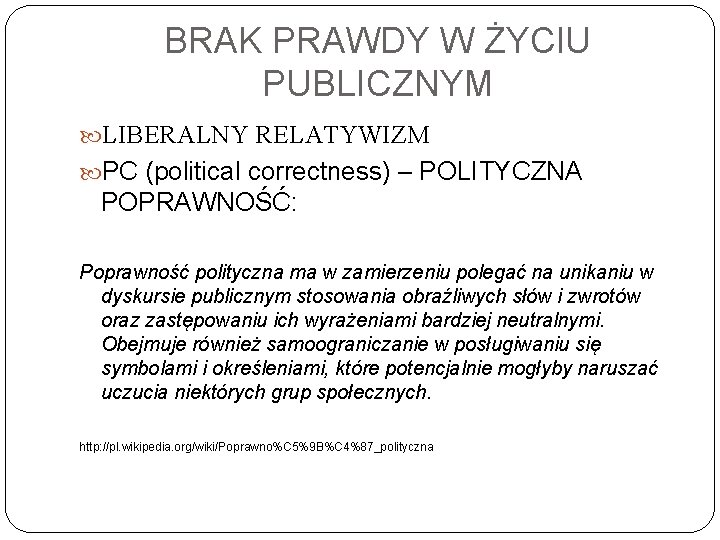 BRAK PRAWDY W ŻYCIU PUBLICZNYM LIBERALNY RELATYWIZM PC (political correctness) – POLITYCZNA POPRAWNOŚĆ: Poprawność