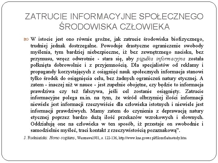 ZATRUCIE INFORMACYJNE SPOŁECZNEGO ŚRODOWISKA CZŁOWIEKA W istocie jest ono równie groźne, jak zatrucie środowiska