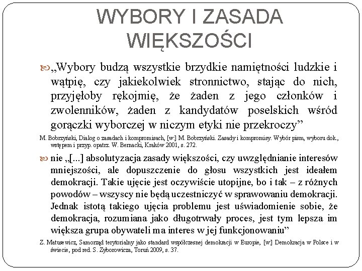 WYBORY I ZASADA WIĘKSZOŚCI „Wybory budzą wszystkie brzydkie namiętności ludzkie i wątpię, czy jakiekolwiek