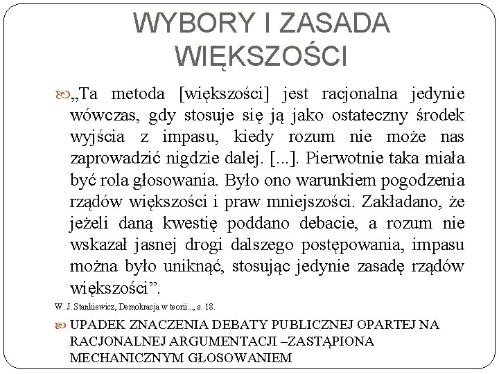 WYBORY I ZASADA WIĘKSZOŚCI „Ta metoda [większości] jest racjonalna jedynie wówczas, gdy stosuje się