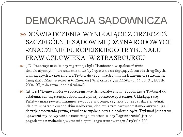 DEMOKRACJA SĄDOWNICZA DOŚWIADCZENIA WYNIKAJĄCE Z ORZECZEŃ SZCZEGÓLNIE SĄDÓW MIĘDZYNARODOWYCH -ZNACZENIE EUROPEJSKIEGO TRYBUNAŁU PRAW CZŁOWIEKA