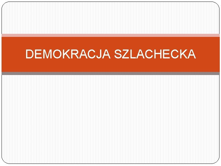 DEMOKRACJA SZLACHECKA 